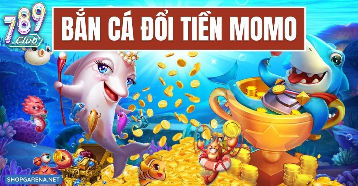 Bắn Cá Đổi Thưởng 789club Là Gì?