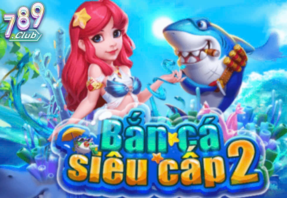 Các Phiên Bản Bắn Cá Được Yêu Thích Tại 789club