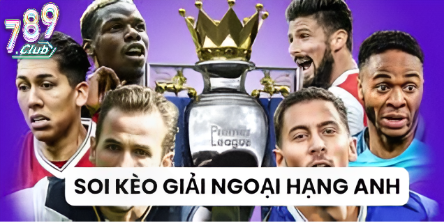Tham Gia Kèo Ngoại Hạng Anh 789club