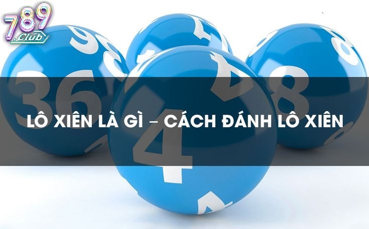 Ưu Điểm Và Hạn Chế Của Lô Xiên 789club