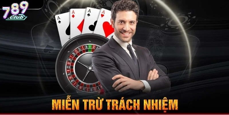 Chính Sách Miễn Trừ Trách Nhiệm 789club