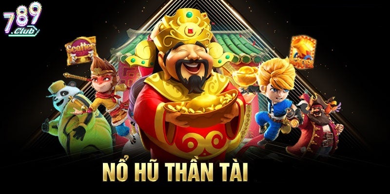 Giới Thiệu Nổ Hũ Thần Tài 789club